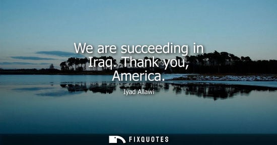 Small: We are succeeding in Iraq. Thank you, America