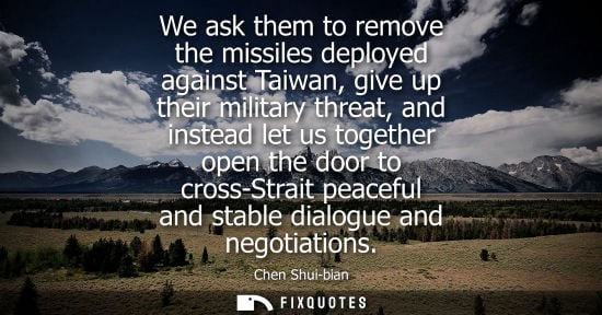 Small: We ask them to remove the missiles deployed against Taiwan, give up their military threat, and instead let us 