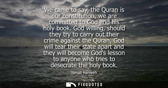 Small: We came to say, the Quran is our constitution, we are committed to God and his holy book. God willing, should 