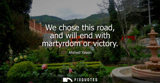 Small: We chose this road, and will end with martyrdom or victory