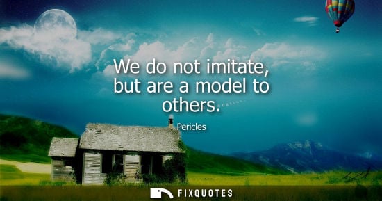 Small: We do not imitate, but are a model to others