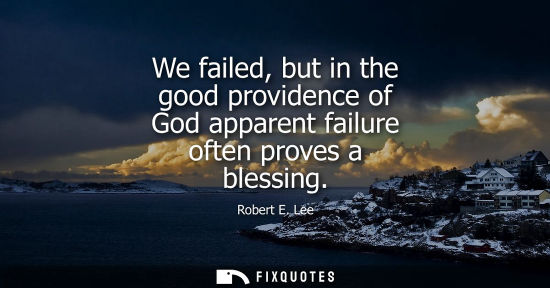 Small: We failed, but in the good providence of God apparent failure often proves a blessing