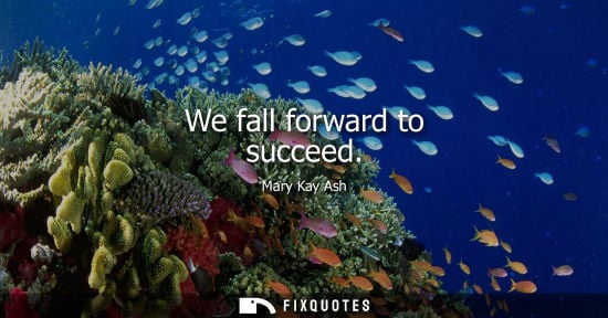 Small: We fall forward to succeed