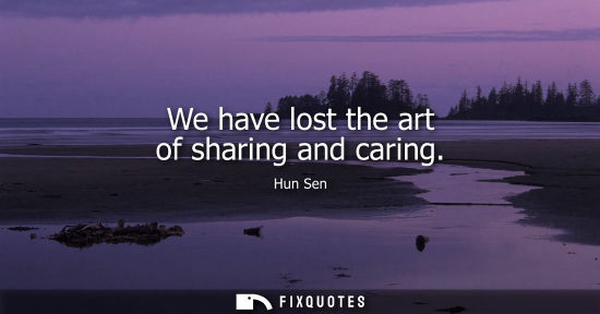 Small: We have lost the art of sharing and caring