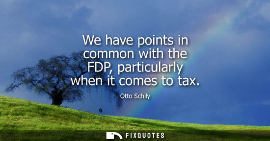 Small: We have points in common with the FDP, particularly when it comes to tax