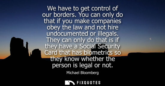 Small: We have to get control of our borders. You can only do that if you make companies obey the law and not 