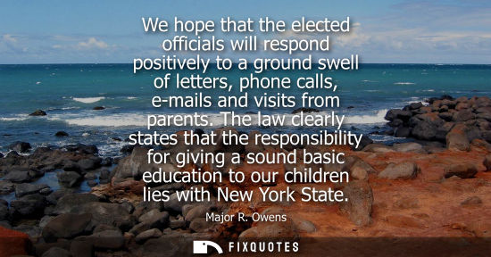Small: We hope that the elected officials will respond positively to a ground swell of letters, phone calls, e