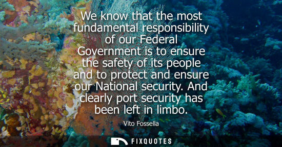 Small: We know that the most fundamental responsibility of our Federal Government is to ensure the safety of i