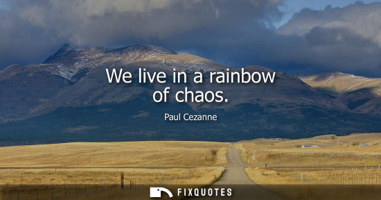 Small: We live in a rainbow of chaos