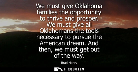 Small: We must give Oklahoma families the opportunity to thrive and prosper. We must give all Oklahomans the t
