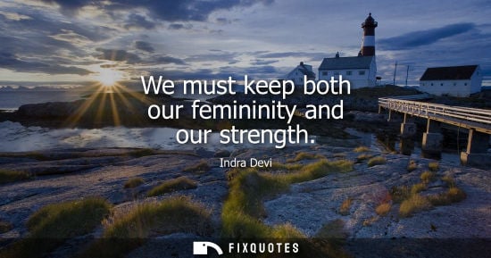 Small: We must keep both our femininity and our strength