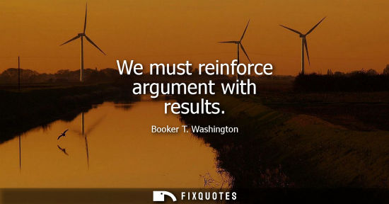 Small: We must reinforce argument with results