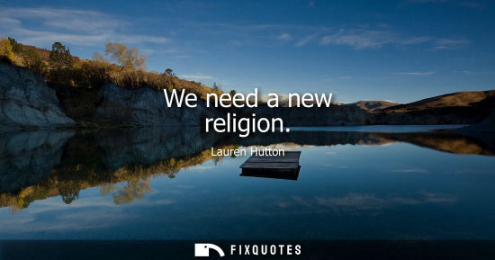 Small: We need a new religion