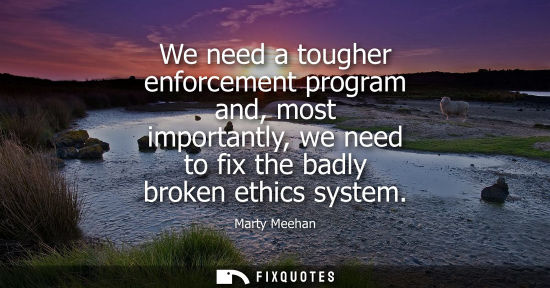 Small: We need a tougher enforcement program and, most importantly, we need to fix the badly broken ethics sys