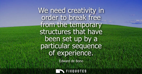 Small: We need creativity in order to break free from the temporary structures that have been set up by a part