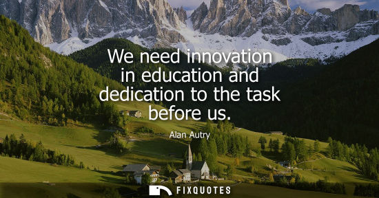 Small: We need innovation in education and dedication to the task before us