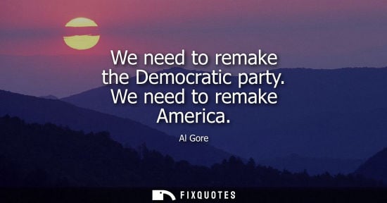 Small: We need to remake the Democratic party. We need to remake America