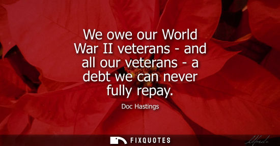 Small: We owe our World War II veterans - and all our veterans - a debt we can never fully repay