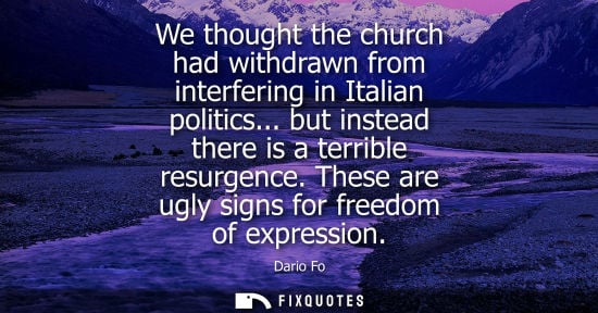 Small: We thought the church had withdrawn from interfering in Italian politics... but instead there is a terrible re