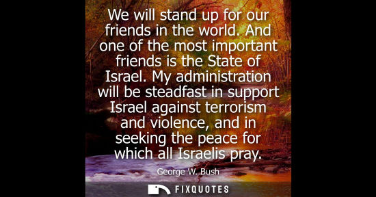 Small: We will stand up for our friends in the world. And one of the most important friends is the State of Is