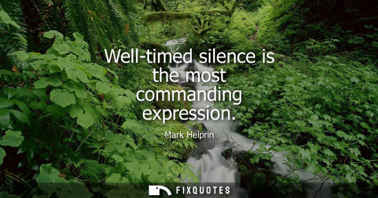 Small: Well-timed silence is the most commanding expression