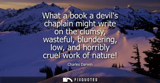 Small: What a book a devils chaplain might write on the clumsy, wasteful, blundering, low, and horribly cruel 