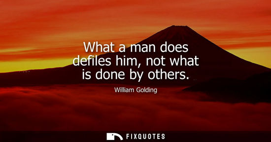 Small: What a man does defiles him, not what is done by others
