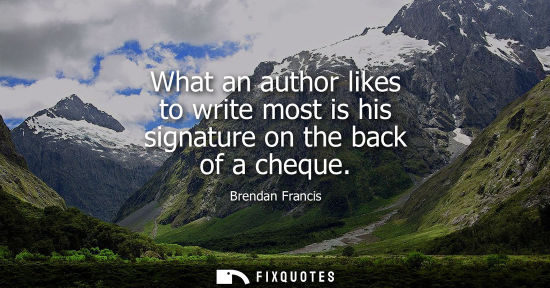 Small: What an author likes to write most is his signature on the back of a cheque