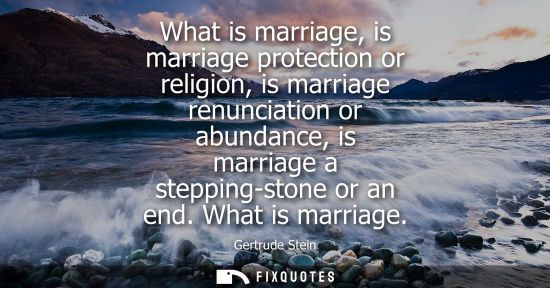 Small: What is marriage, is marriage protection or religion, is marriage renunciation or abundance, is marriage a ste