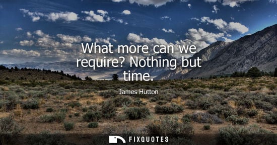 Small: What more can we require? Nothing but time