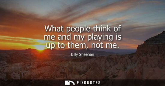 Small: What people think of me and my playing is up to them, not me