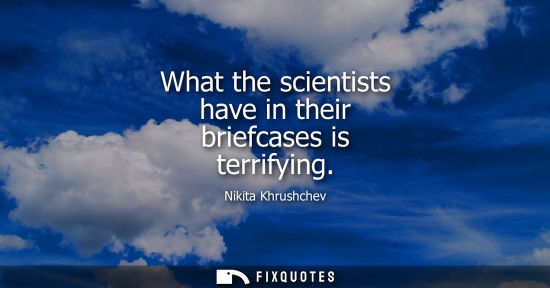 Small: What the scientists have in their briefcases is terrifying