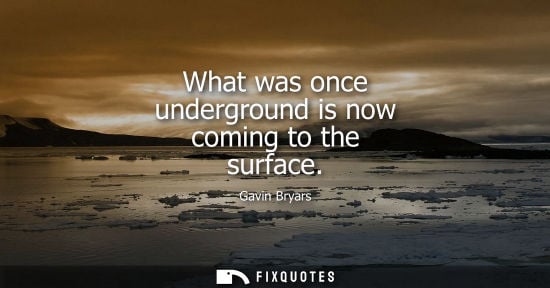 Small: What was once underground is now coming to the surface