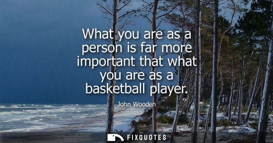 Small: What you are as a person is far more important that what you are as a basketball player