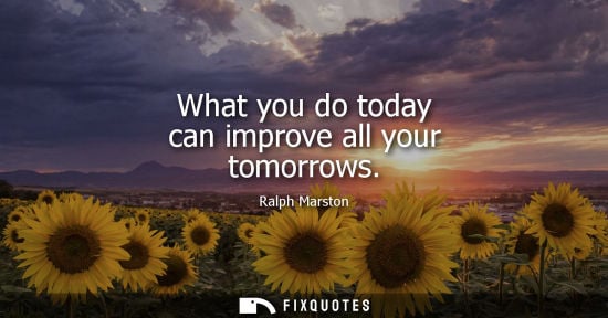 Small: What you do today can improve all your tomorrows