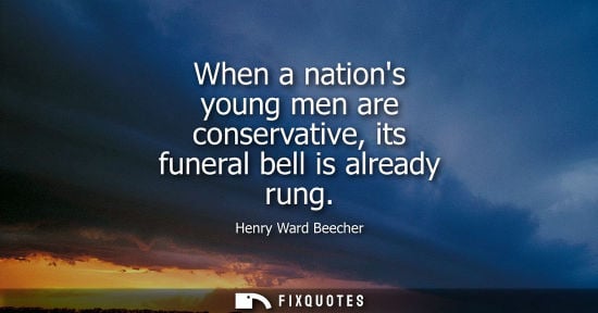 Small: When a nations young men are conservative, its funeral bell is already rung
