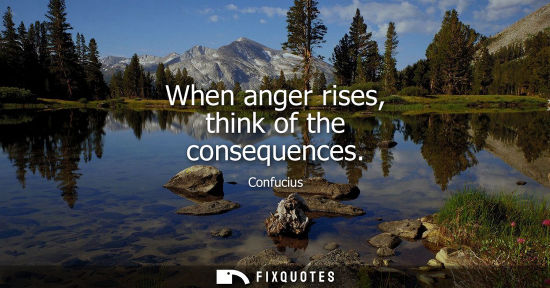 Small: When anger rises, think of the consequences