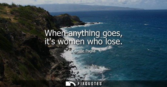 Small: When anything goes, its women who lose