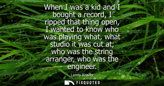 Small: When I was a kid and I bought a record, I ripped that thing open, I wanted to know who was playing what