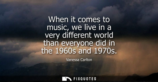 Small: When it comes to music, we live in a very different world than everyone did in the 1960s and 1970s
