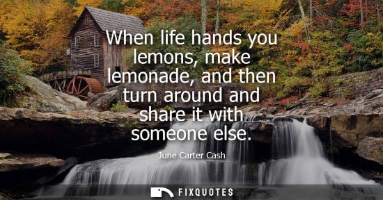 Small: When life hands you lemons, make lemonade, and then turn around and share it with someone else