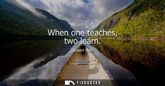 Small: When one teaches, two learn