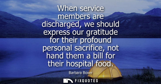 Small: When service members are discharged, we should express our gratitude for their profound personal sacrif