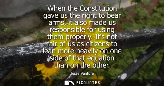 Small: When the Constitution gave us the right to bear arms, it also made us responsible for using them proper