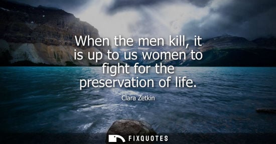 Small: When the men kill, it is up to us women to fight for the preservation of life