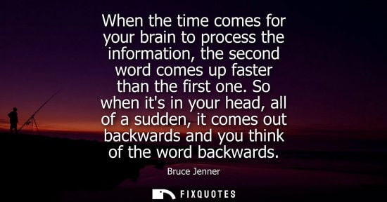 Small: When the time comes for your brain to process the information, the second word comes up faster than the