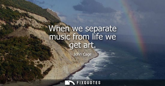 Small: When we separate music from life we get art