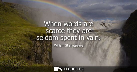 Small: When words are scarce they are seldom spent in vain