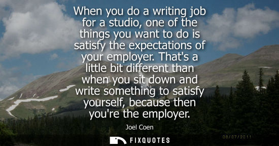 Small: When you do a writing job for a studio, one of the things you want to do is satisfy the expectations of