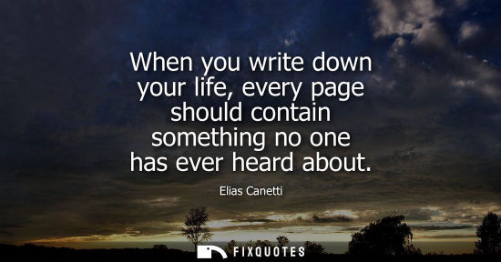 Small: When you write down your life, every page should contain something no one has ever heard about